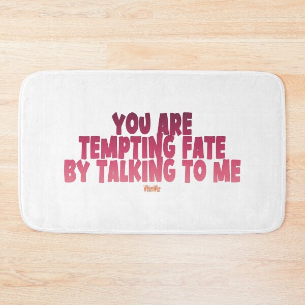 Item preview, You are tempting fate designed and sold by WhimWiz.