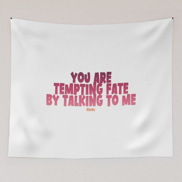 Item preview, You are tempting fate designed and sold by WhimWiz.