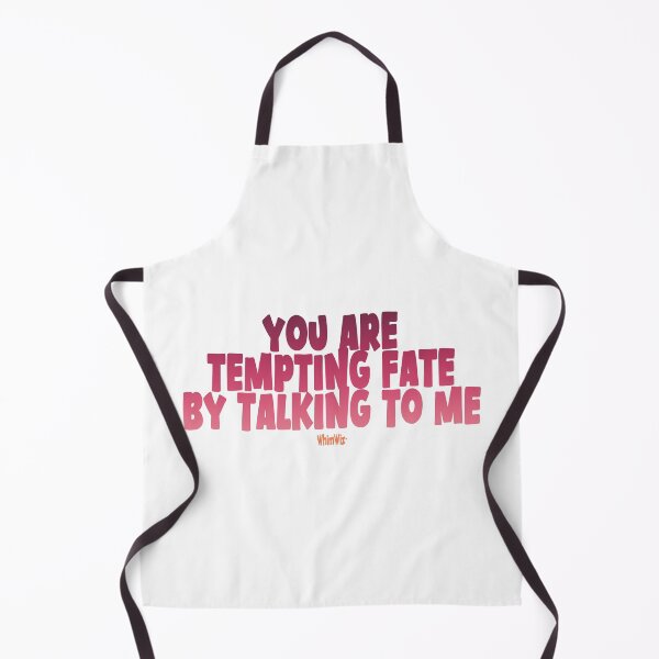 Item preview, You are tempting fate designed and sold by WhimWiz.