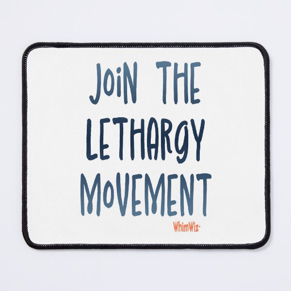 Item preview, Join the lethargy movement designed and sold by WhimWiz.
