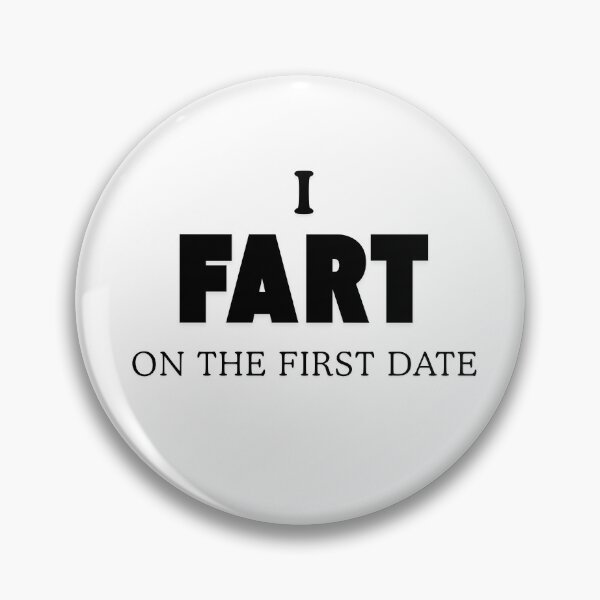 Item preview, I FART ON THE FIRST DATE designed and sold by Moriarty's Digital Visions.
