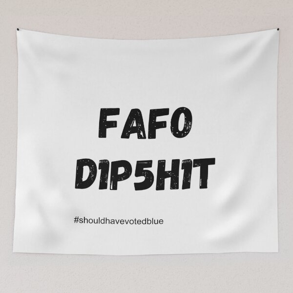 Item preview, FAFO D1P5H1T – #ShouldHaveVotedBlue Political Satire Design designed and sold by Fredster1966.