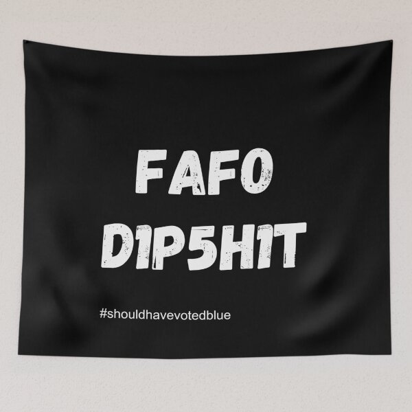 Item preview, FAFO D1P5H1T – #ShouldHaveVotedBlue Political Satire Design designed and sold by Fredster1966.