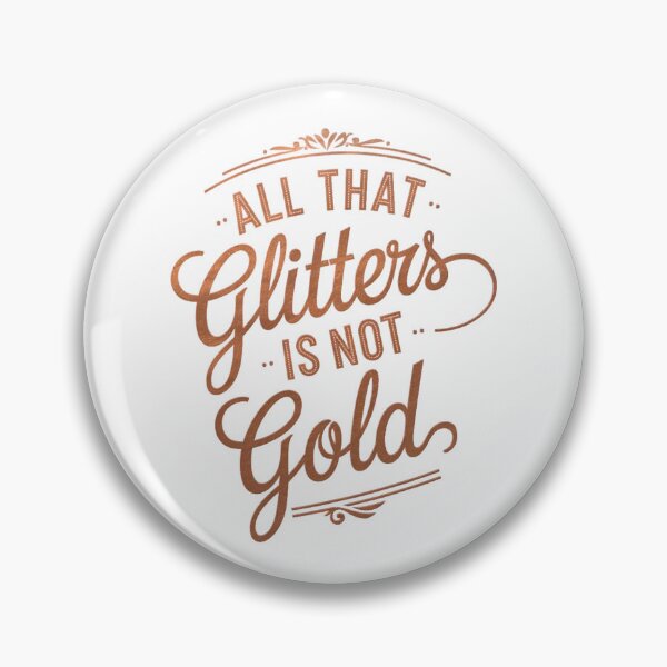 Item preview, All That Glitter Is Not Gold designed and sold by adlkh.