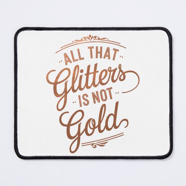 Item preview, All That Glitter Is Not Gold designed and sold by adlkh.