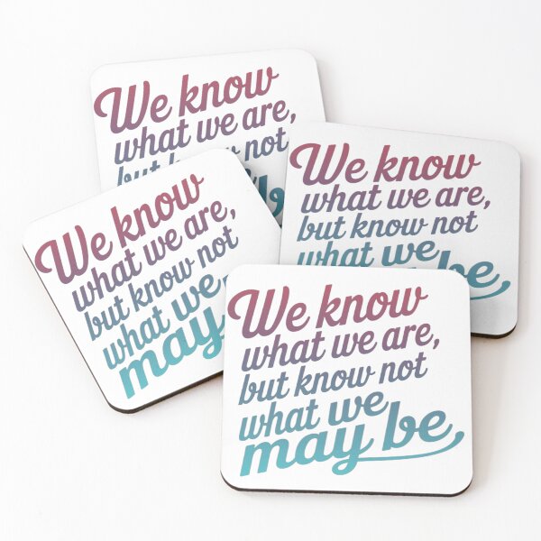 Item preview, We Know What We Are But Know Not What We May Be designed and sold by adlkh.