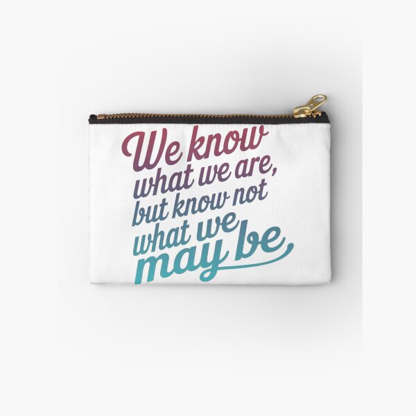 Item preview, We Know What We Are But Know Not What We May Be designed and sold by adlkh.