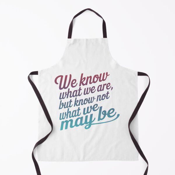 Item preview, We Know What We Are But Know Not What We May Be designed and sold by adlkh.