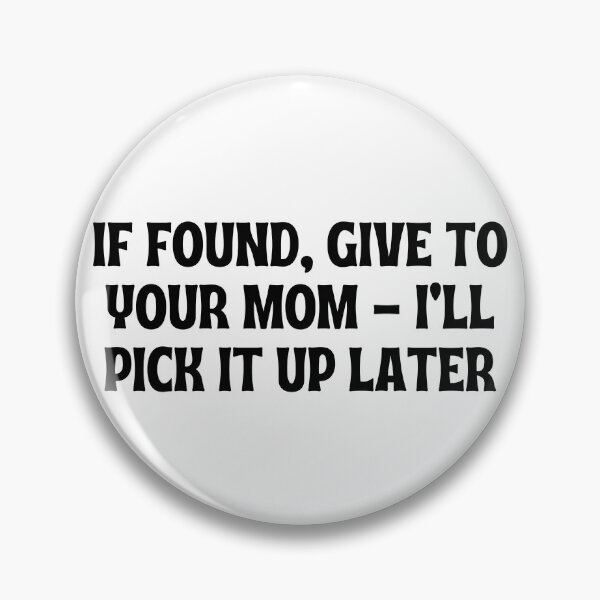 Item preview, If Found Give to Mom Funny Rude Pun Joke designed and sold by LOVECURIO.
