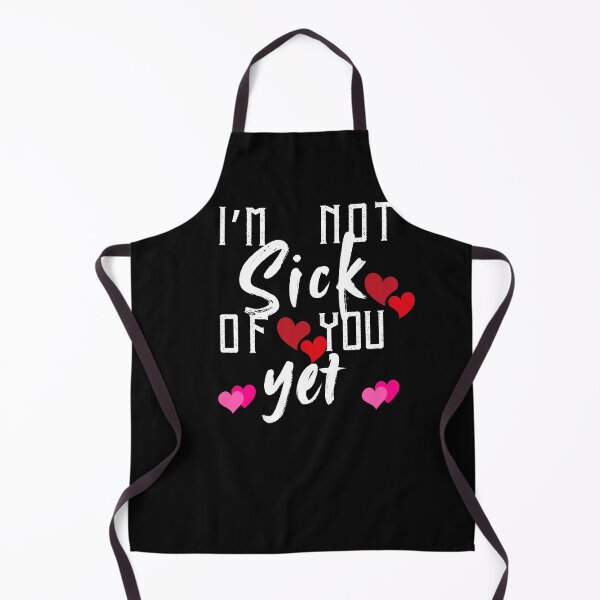 Item preview, I'm Not Sick of You Yet Valentine's Day designed and sold by LLdreams.