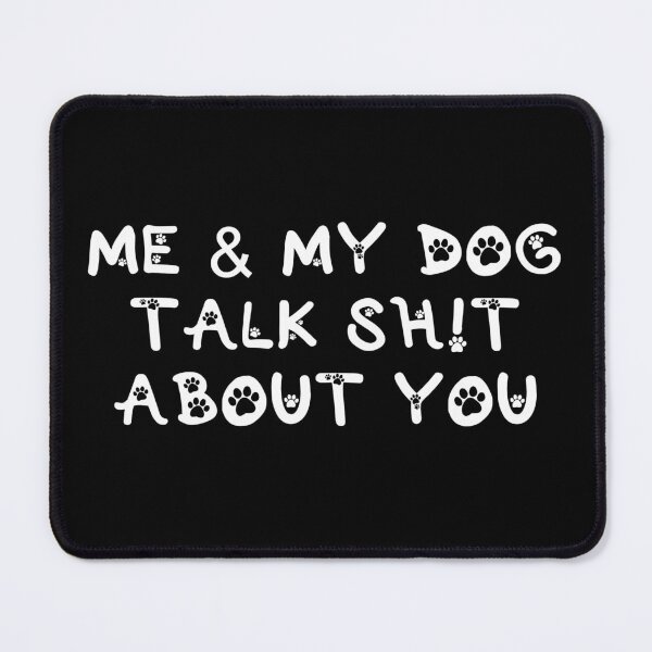 Item preview, Funny dog Me and my dog talk about you designed and sold by Pastexchange.