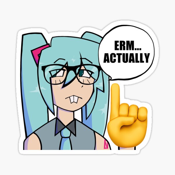 Item preview, Hatsune Miku Nerd Erm... Actually Meme designed and sold by spaghetmeatball.