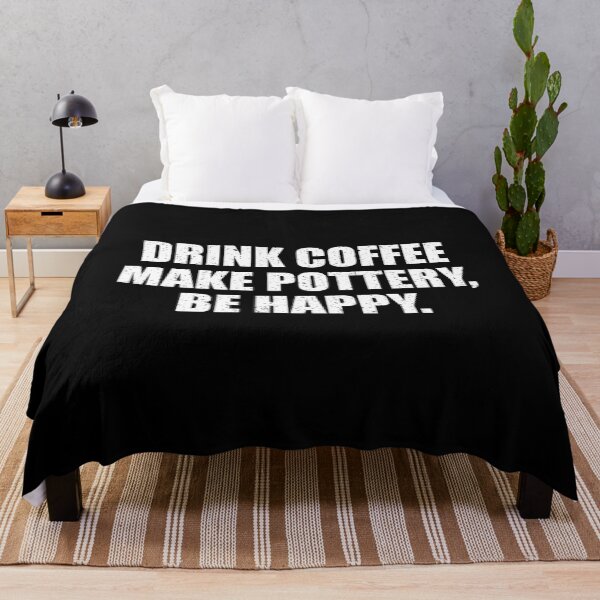 Item preview, Drink Coffee Make Pottery Be Happy designed and sold by mhernaevily.