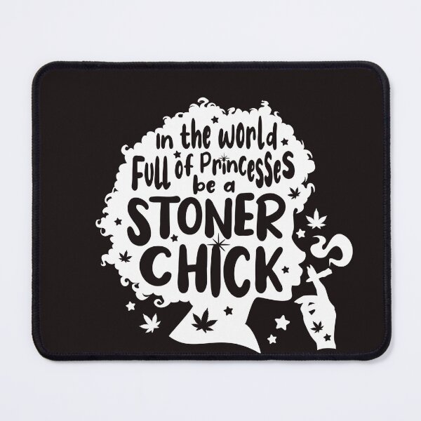 Item preview, In The World Full Of Princesses Be A Stoner Chick (White Font) designed and sold by brian0630.