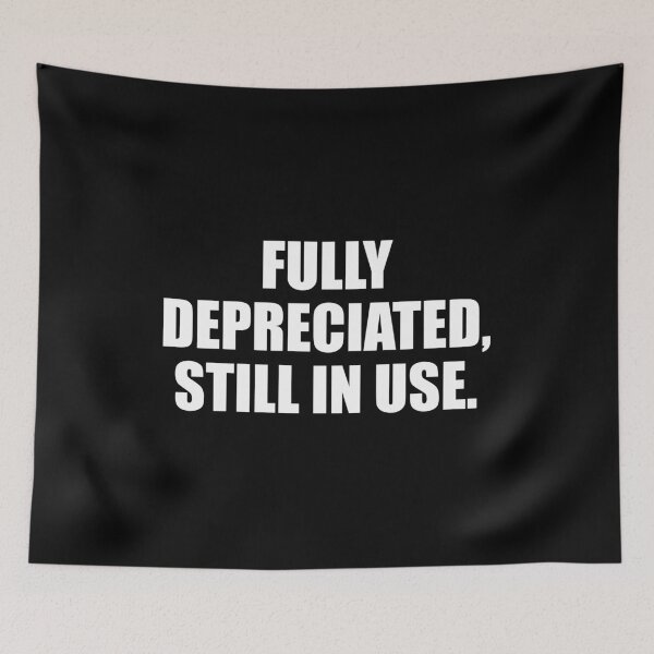 Item preview, Fully Depreciated, Still In Use designed and sold by mhernaevily.