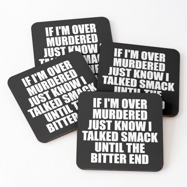 Item preview, If I'm over Murdered Just Know I Talked Smack until The Bitter End designed and sold by mhernaevily.