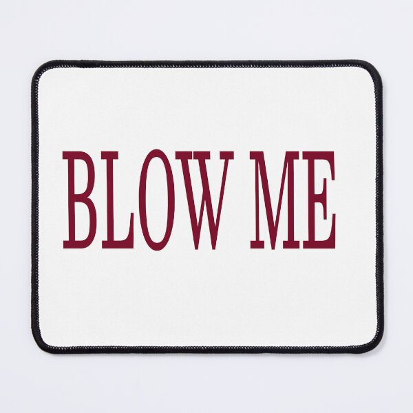 Item preview, BLOW ME designed and sold by La-Chula-Chola.