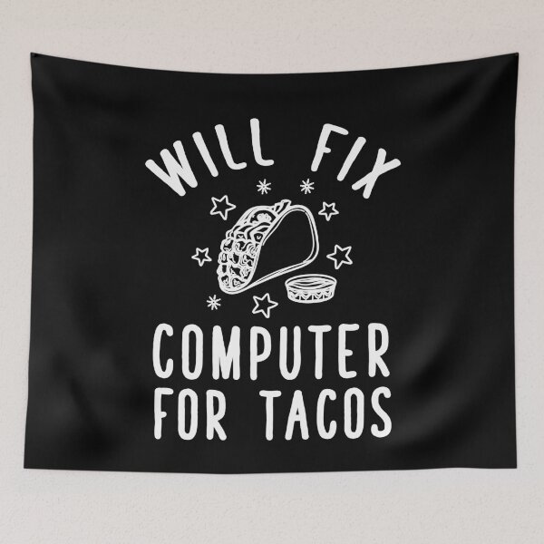 Item preview, Will fix computer for tacos - Funny Computer Geek Nerd designed and sold by Captain Mood.
