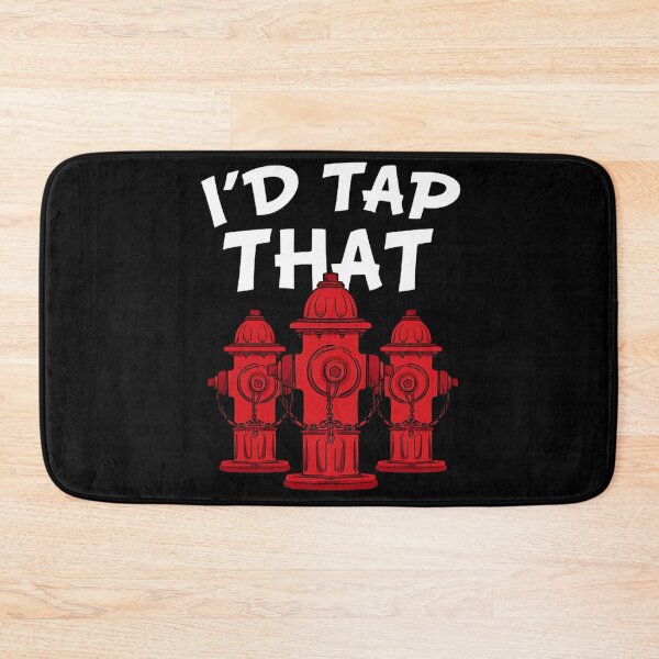 Item preview, I'd Tap That Fire Hydrant Funny Firefighter Fireman  designed and sold by DoodleUrban.