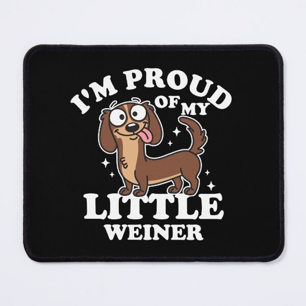 Item preview, I'm proud of my Little Weiner designed and sold by NQArtist.