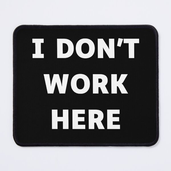 Item preview, I Don't Work Here designed and sold by ChestJestTees.