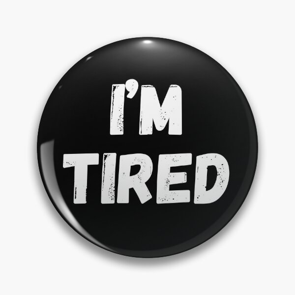 Item preview, I'm tired... designed and sold by ChestJestTees.