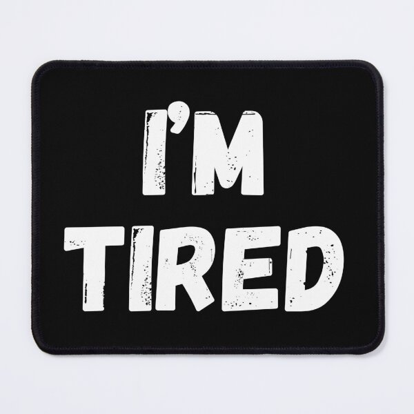 Item preview, I'm tired... designed and sold by ChestJestTees.