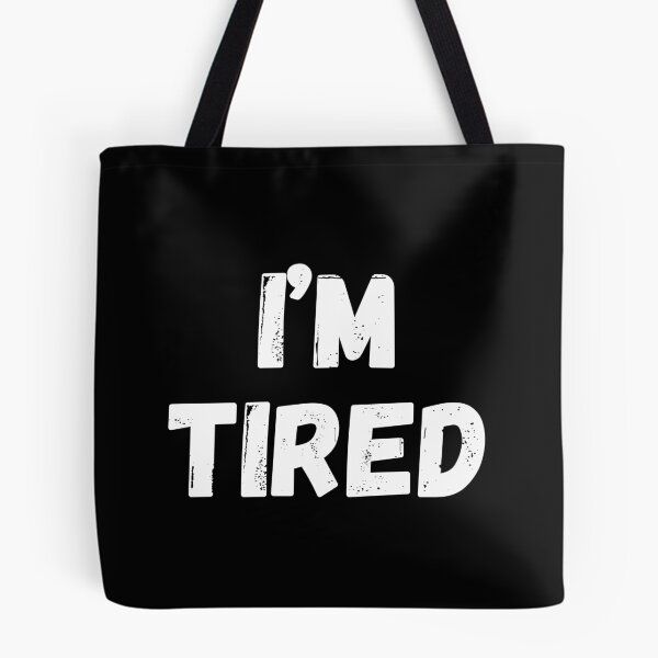 Item preview, I'm tired... designed and sold by ChestJestTees.