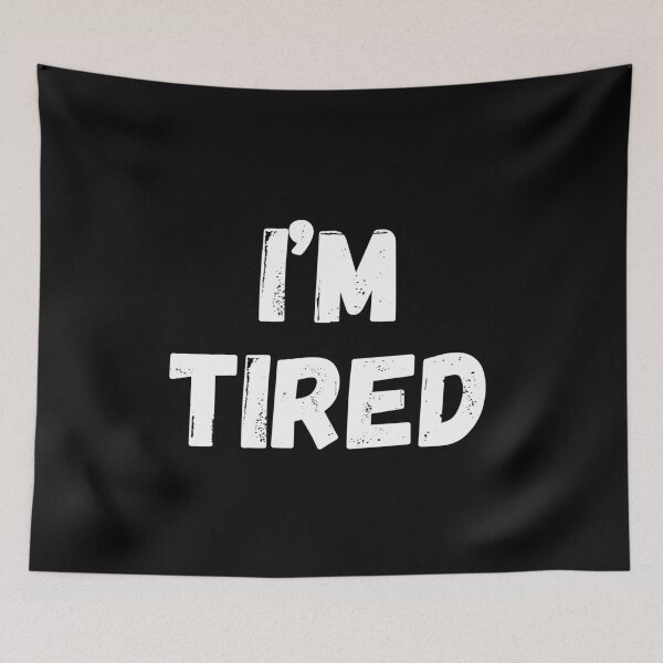 Item preview, I'm tired... designed and sold by ChestJestTees.