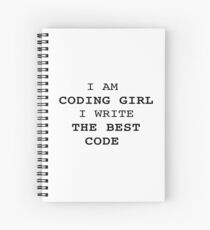 I am CODING GIRL I write THE BEST CODE Spiral Notebook