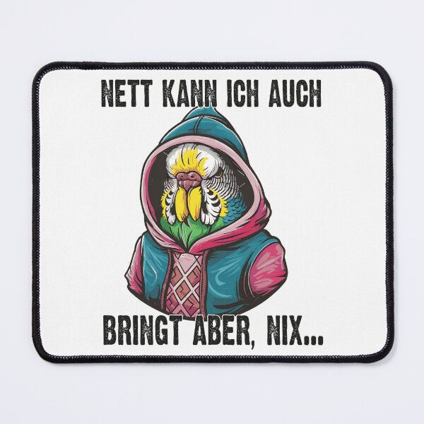 Item preview, Nett Kann Ich Auch Bringt Aber , Nix - Cooles Parakeet - Lustiges Zitat designed and sold by Smix Pixels.