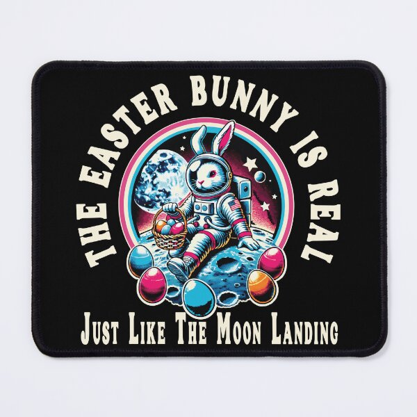 Item preview, The Easter Bunny Is Real, Just Like The Moon Landing designed and sold by TaraGbear.