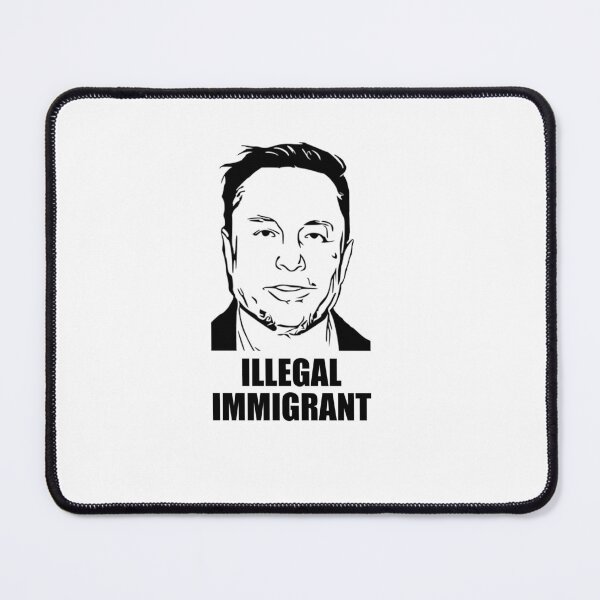 Item preview, Illegal Immigrant Musk designed and sold by M3m3-Sh1rts.