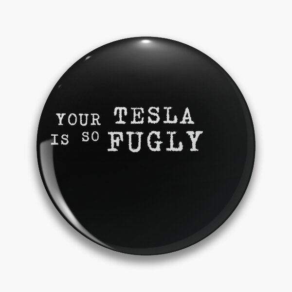 Item preview, Your Tesla is so Fugly designed and sold by Kates-Bush.