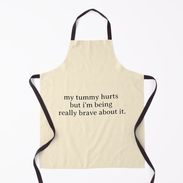 Item preview, My Tummy Hurts But I'm Being Really Brave About It designed and sold by BooDigit.