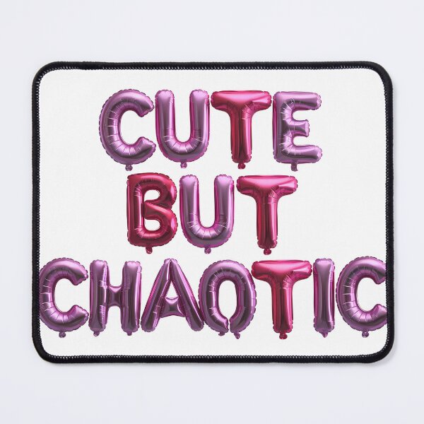 Item preview, "CUTE BUT CHAOTIC" designed and sold by Tecno-Art-Land.