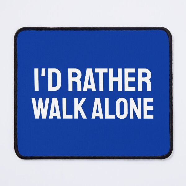 Item preview, I'd Rather Walk Alone designed and sold by VRedBaller.
