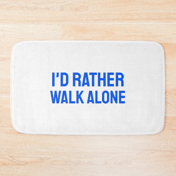 Item preview, I'd Rather Walk Alone blue designed and sold by VRedBaller.
