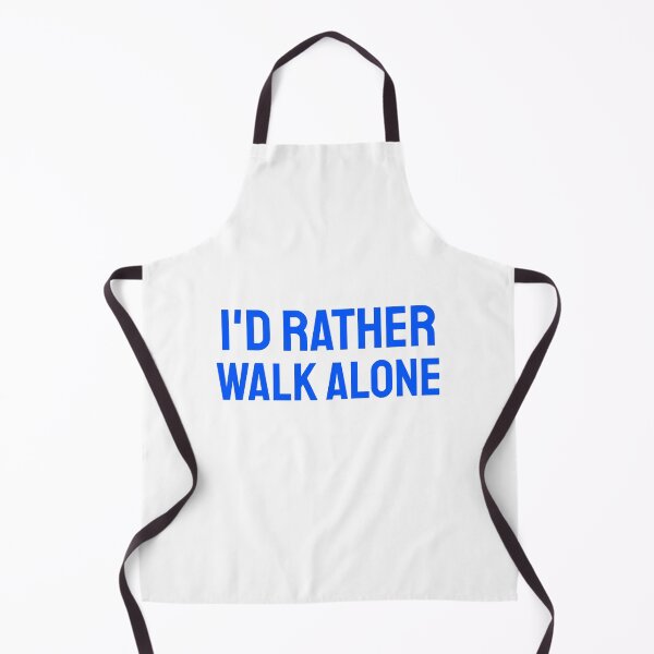 Item preview, I'd Rather Walk Alone blue designed and sold by VRedBaller.