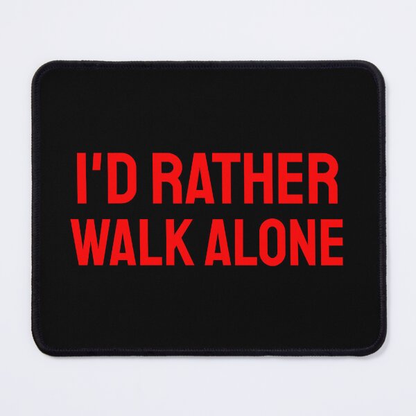 Item preview, I'd Rather Walk Alone red designed and sold by VRedBaller.