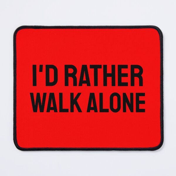 Item preview, I'd Rather Walk Alone black designed and sold by VRedBaller.