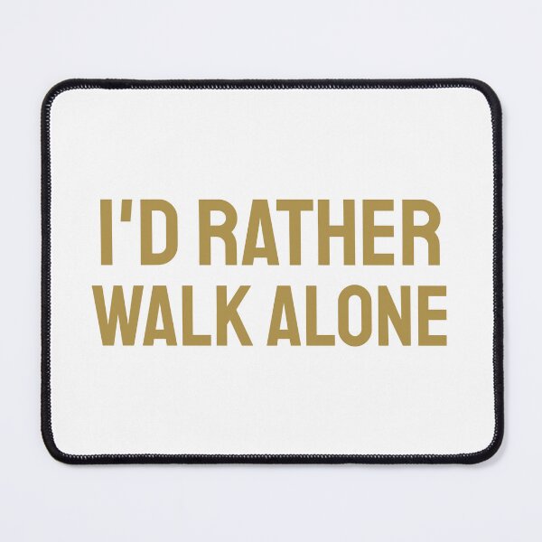 Item preview, I'd Rather Walk Alone gold b designed and sold by VRedBaller.