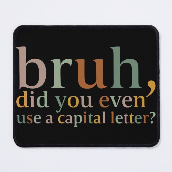 Item preview, Bruh Did You Even Use A Capital Letter Teacher, Kindergarten , Teacher ,For Teacher designed and sold by zizo37.