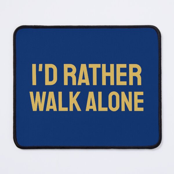 Item preview, I'd Rather Walk Alone gold designed and sold by VRedBaller.