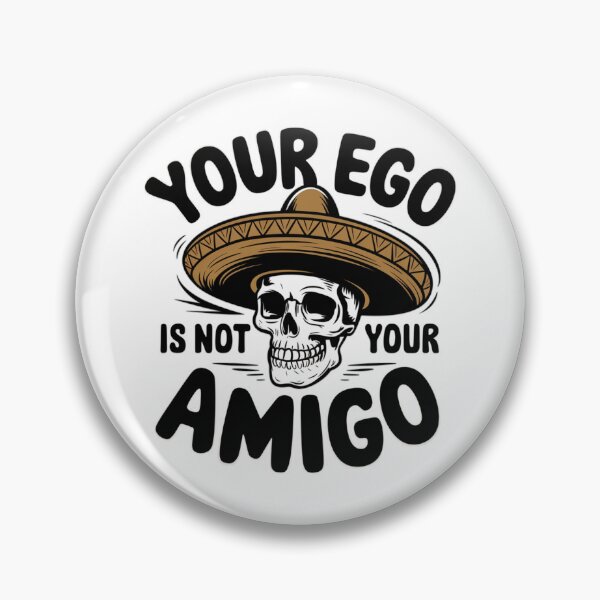 Item preview,  Your Ego's Not Your Amigo designed and sold by Coollzone.