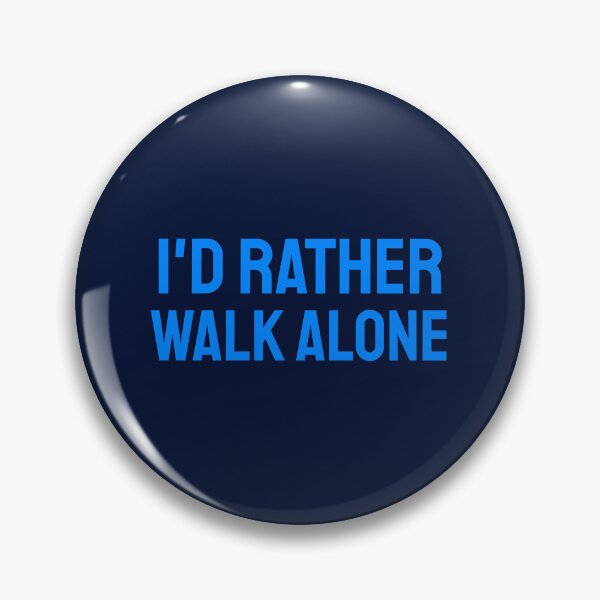 Item preview, I'd Rather Walk Alone blue 2 designed and sold by VRedBaller.