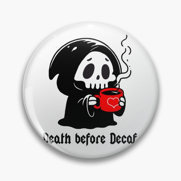 Item preview, Death before decaf  designed and sold by goatboyjr.
