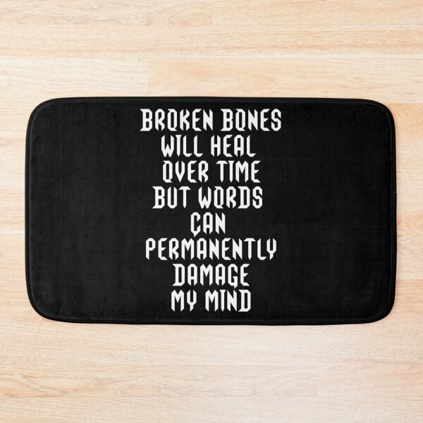 Item preview, Broken Bones Will Heal Over Time But Words Can Permanently Damage My Mind designed and sold by signshirtz.