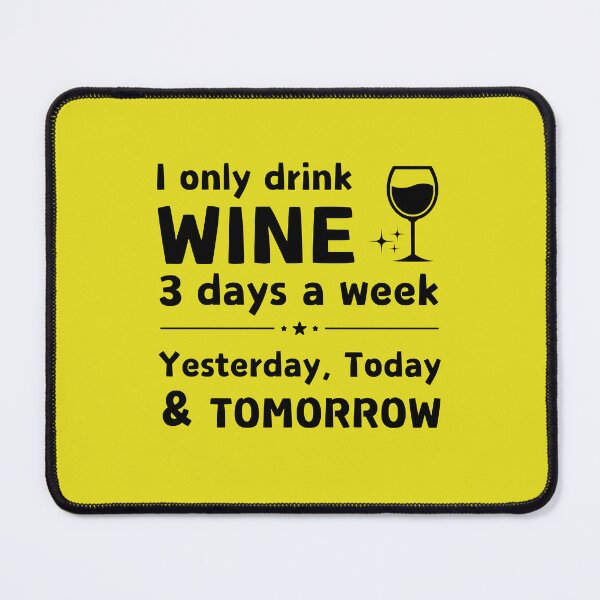 Item preview, I Only Drink Wine 3 Days a Week | Funny Wine Lover Quote designed and sold by Literally-True.