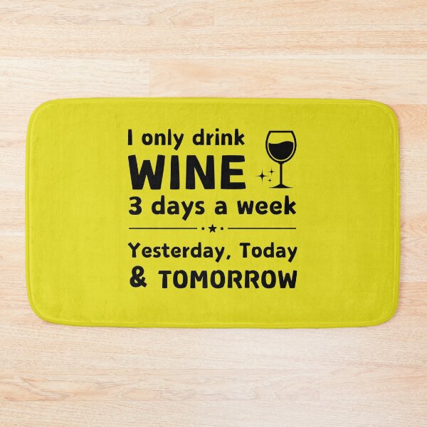 Item preview, I Only Drink Wine 3 Days a Week | Funny Wine Lover Quote designed and sold by Literally-True.